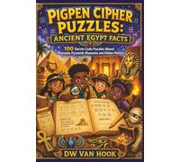 Pigpen Cipher Puzzles: Ancient Egypt Facts - Fun code breaking puzzles for all ages: 100 Secret Code Puzzles About Pharaohs Pyramids Mummies and Hidden History