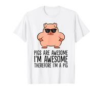 Pigs are Awesome I'm Awesome Therefore I'm A Pig T-Shirt