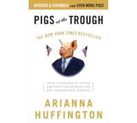 Pigs at the Trough: How Corporate Greed and Political Corruption Are Undermining America