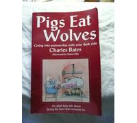 Pigs Eat Wolves: Going into Partnership with Your Dark Side