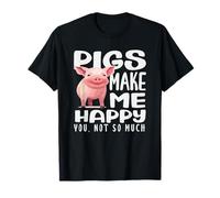 Pigs Make Me Happy You Not So Much Funny Sarcasm T-Shirt