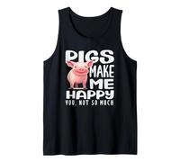 Pigs Make Me Happy You Not So Much Funny Sarcasm Tank Top