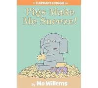 Pigs Make Me Sneeze!-An Elephant and Piggie Book: 10
