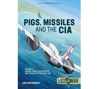 Pigs, Missiles and the CIA Volume 1 : From Havana to Miami to Washington, 1959-1961