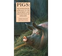 Pigs: The Homoeopathic Approach to the Treatment and Prevention of Diseases
