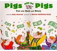Pigs Will Be Pigs: Fun with Math and Money (Fun with Math & Money)