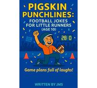 Pigskin Punchlines: Football Jokes for Little Runners (Age 10): Game Plans Full of Clean And Hilarious Laughs - A Touchdown Joke Book for 10-Year-Old ... Little Runners & Gridiron Greats (Ages 4-13))