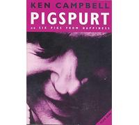 [(Pigspurt: Or Six Pigs from Happiness)] [Author: Ken Campbell] published on (January, 1995)
