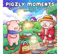 Pigzly Moments: Cozy and Comfy Coloring Book Featuring Adorable Pig-Themed Illustrations for Adults and Teens (Pigzly Series)