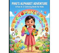 Pihu's Alphabet Adventure: A Fun A-Z Coloring Book for Kids Ages 3-8 | Learn Letters, Animals, Objects & More While Coloring