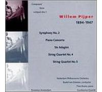 Pijper, W. - Symphony, No. 2, Piano Concerto / 6 Adagios / String Quartet 4 & 5