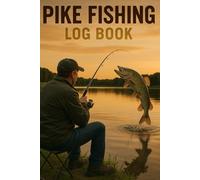 PIKE FISHING LOG BOOK: Track Your Catches, Record Conditions, and Improve Your Pike Fishing Success