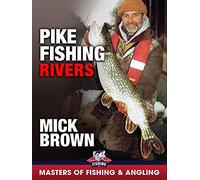 Pike Fishing: Rivers - Mick Brown (Masters of Fishing & Angling)