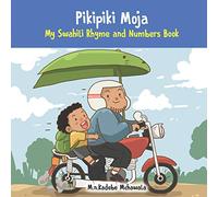Pikipiki Moja: My Swahili Rhyme and Numbers Book (Swahili Foundations)