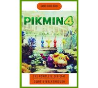 Pikmin 4: The Complete Official Guide & Walkthrough