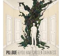 Pil & Bue - You Have Chosen Darkness