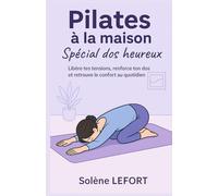 PILATES À LA MAISON SPÉCIAL DOS HEUREUX: Libère tes tensions, renforce ton dos et retrouve le confort au quotidien
