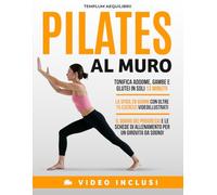 Pilates al Muro: Tonifica addome, gambe e glutei in soli 13 minuti al giorno! La sfida 28 giorni con oltre 75 esercizi VIDEOILLUSTRATI, il diario dei ... di allenamento per un girovita da sogno!