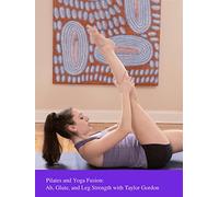 Pilates and Yoga Fusion: Ab, Glute, and Leg Strength with Taylor Gordon