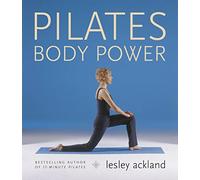 Pilates Body Power: Reshape Your Body, Transform Your Life