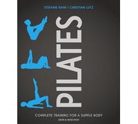 Pilates: Complete Training for a Supple Body