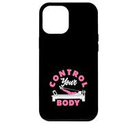 Pilates Control Your Body Motivational Fitness Case for iPhone 12 Pro Max