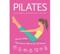 Pilates : Core Strength, Exercises, Daily Routines