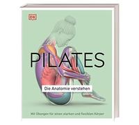 Pilates - Die Anatomie verstehen: Mit Ubungen f, Ward, Wellner-Kempf.