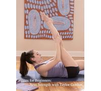 Pilates for Beginners: Arm Strength with Taylor Gordon