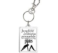 Pilates Gift Keyring, You May Think I Am Listening to You But in My Head I Am Doing Pilates. Excellent Affordable Birthday, Christmas, Mother's Day or Other Celebration Gift. Can Be Personalised