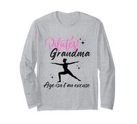 Pilates Grandma - Age Isn’t an Excuse Long Sleeve T-Shirt