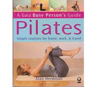Pilates: How to Keep Your Body and Mind Strong in a Hectic World (Busy Person's Guide)