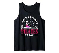 Pilates I Hope I Survive Today Fun Motivation Tank Top