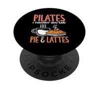 Pilates I Thought You Said Pie & Lattes Fun Humor PopSockets Adhesive PopGrip