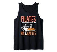 Pilates I Thought You Said Pie & Lattes Fun Humor Tank Top