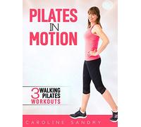 Pilates In Motion - Walking Pilates Workouts with Caroline Sandry