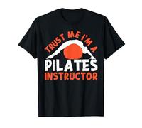 Pilates Instructor Teacher Trust Me I'm A Pilates Instructor T-Shirt