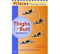 Pilates Personal Trainer Thighs and Butt Workout: Illustrated Step-by-Step Matwork Routine
