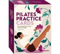 Pilates Practice Cards : 50 movements for mind, body & strength