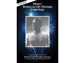 Pilates' Return to Life Through Contrology by Joseph Hubertus Pilates PAPERBACK