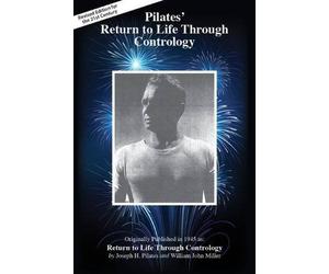 Pilates' Return to Life Through Contrology: Revised Edition for the 21st Century by Pilates, Joseph ( 2012 )