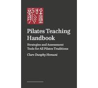 Pilates Teaching Handbook: Tools for Developing Your Skills as a Teacher