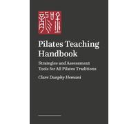 Pilates Teaching Handbook : Tools for Developing Your Skills as a Teacher