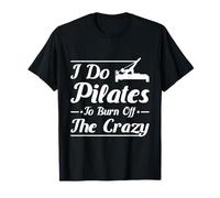 Pilates to Burn Off The Crazy Lover Mind Body Movement T-Shirt
