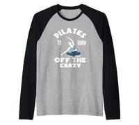 Pilates To Burn Off The Crazy Motivation Raglan Baseball Tee