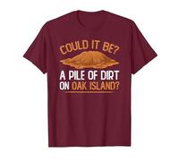 Pile of Dirt On Oak Island, Funny Treasure Hunter T-Shirt, Men, Burgundy, Medium