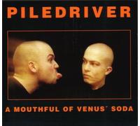Piledriver - Mouthful of Venus Soda
