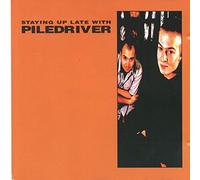 Piledriver - Staying Up Late With Piledrive