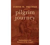 Pilgrim Journey : Instruction in the Mystery of the Gospel