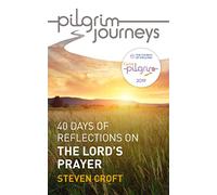 Pilgrim Journeys: The Lord's Prayer (single copy): 40 days of reflections